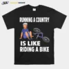 Running The Country Is Like Riding A Bike T B0B511K19Q Unisex T-Shirt