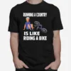 Running The Country Is Like Riding A Bike T B0B511K19Q Unisex T-Shirt