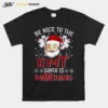 Santa Claus Be Nice To The Emt Santa Is Watching Christmas Unisex T-Shirt