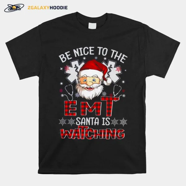 Santa Claus Be Nice To The Emt Santa Is Watching Christmas Unisex T-Shirt