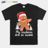 Santa Gingerbread My Students Are So Swee Unisex T-Shirt