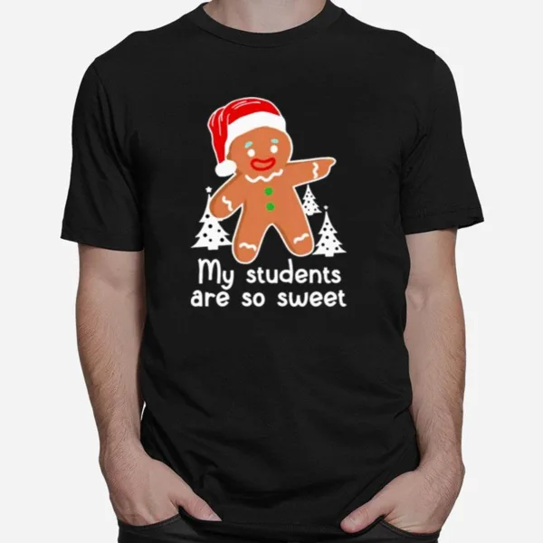 Santa Gingerbread My Students Are So Swee Unisex T-Shirt