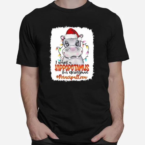 Santa Hoppo I Want A Hippopotamus For Christmas Principal Crew Ligh Unisex T-Shirt