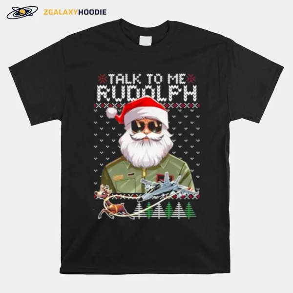 Santa Talk To Me Rudolph Ugly Christmas Unisex T-Shirt