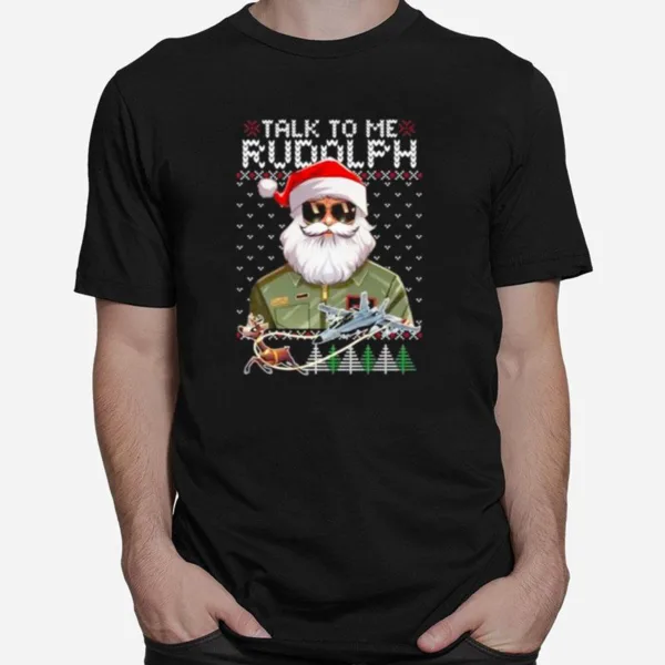 Santa Talk To Me Rudolph Ugly Christmas Unisex T-Shirt