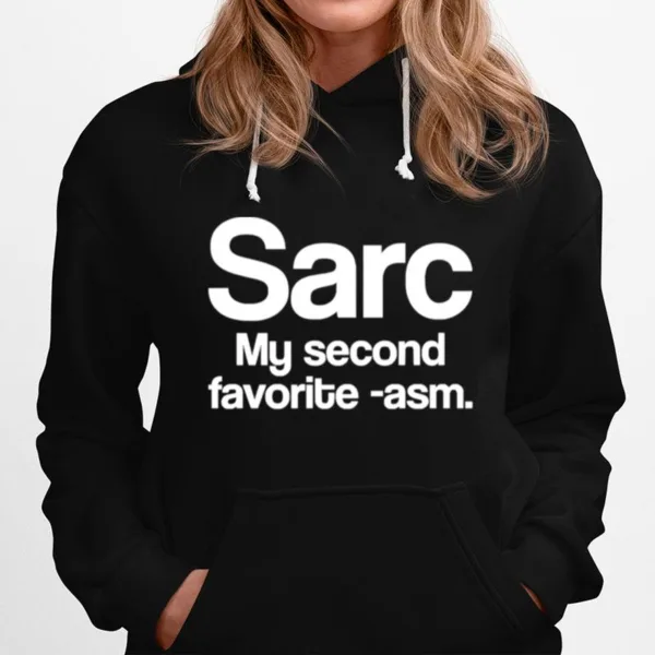 Sarc My Second Favorite Asm Funny Sarcasm Unisex T-Shirt