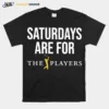 Saturdays Are For The Players Unisex T-Shirt