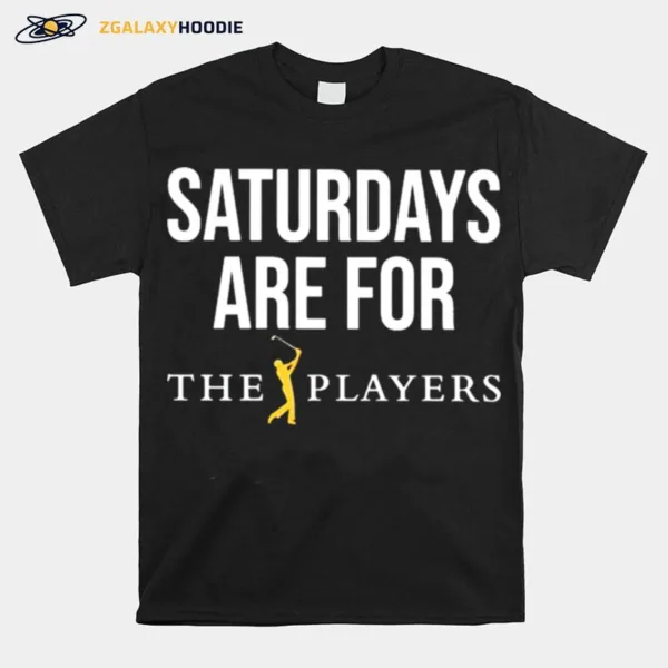 Saturdays Are For The Players Unisex T-Shirt