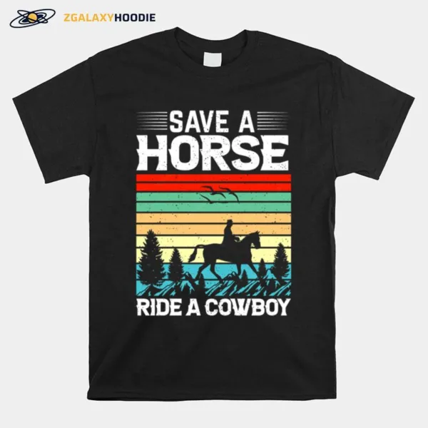 Save A Horse Ride A Cowboy Vintage Horse Unisex T-Shirt