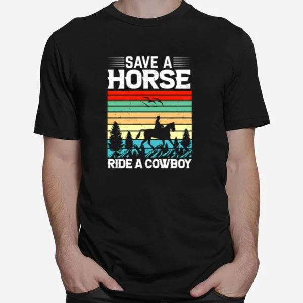 Save A Horse Ride A Cowboy Vintage Horse Unisex T-Shirt