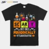 Scary Only Periodically Teacher Halloween Witch Chemistry Unisex T-Shirt