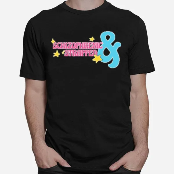 Schizophrenic And Strapped New Ar Unisex T-Shirt