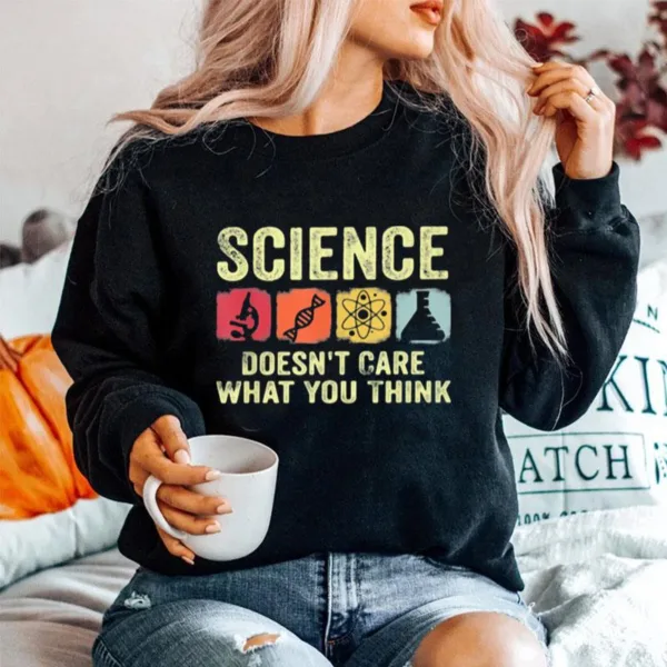 Science Doesn'T Care What You Think Unisex T-Shirt