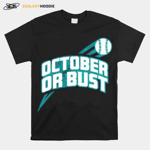 Seattle Mariners October Or Bust Unisex T-Shirt