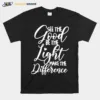 See The Good Be The Light Make The Difference Classic Unisex T-Shirt