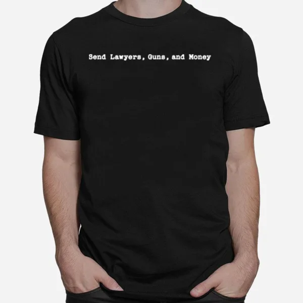 Send Lawyers Guns And Money Unisex T-Shirt