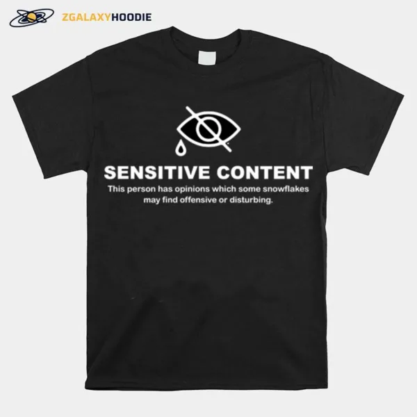 Sensitive Content This Person Has Opinions Which Some Snowflakes.Png Unisex T-Shirt