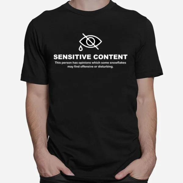 Sensitive Content This Person Has Opinions Which Some Snowflakes.Png Unisex T-Shirt