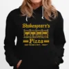 Shakespeares Pizza Have You Had A Piece Today Unisex T-Shirt