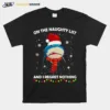 Shark On The Naughty List And I Regret Nothing Christmas Unisex T-Shirt