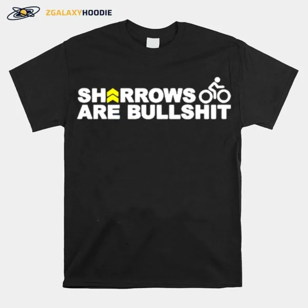 Sharrows Are Bullshi Unisex T-Shirt