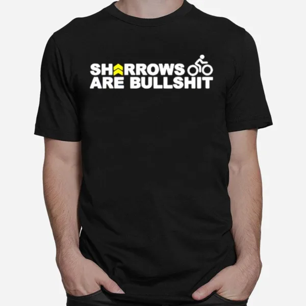 Sharrows Are Bullshi Unisex T-Shirt