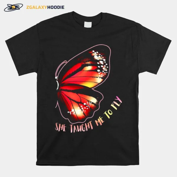 She Taught Me To Fly Butterfly Wing Unisex T-Shirt