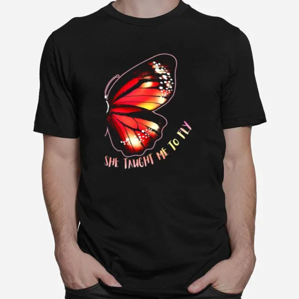 She Taught Me To Fly Butterfly Wing Unisex T-Shirt