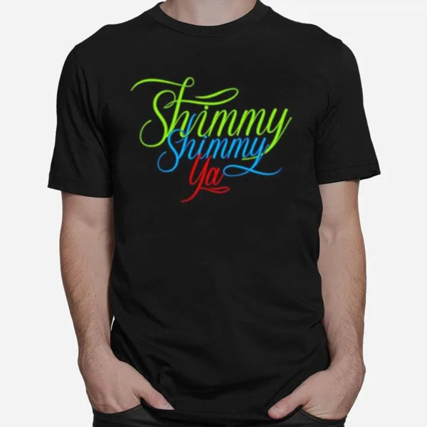 Shimmy Shimmy Ya Unisex T-Shirt