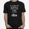 Si Tu Nas Pas Denicolas Dans La Vie Alors Tu Nas Rien Unisex T-Shirt