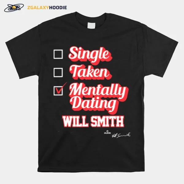 Single Taken Mentally Dating Will Smith Signature Unisex T-Shirt