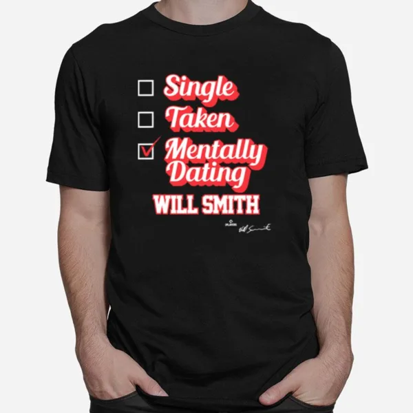 Single Taken Mentally Dating Will Smith Signature Unisex T-Shirt
