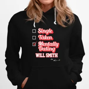 Single Taken Mentally Dating Will Smith Signature Unisex T-Shirt