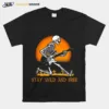 Skeleton Playing Guitar Stay Wild And Free Halloween Unisex T-Shirt