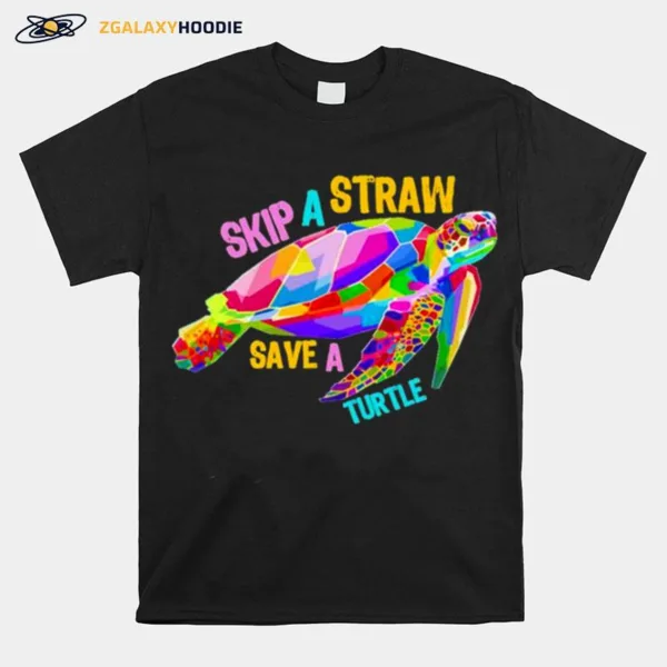 Skip A Straw Save A Turtle Tees Save Turtles Painting Unisex T-Shirt