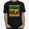 Skull Car Get In Loser We?e Saving Town Funny Skeleton Halloween Unisex T-Shirt