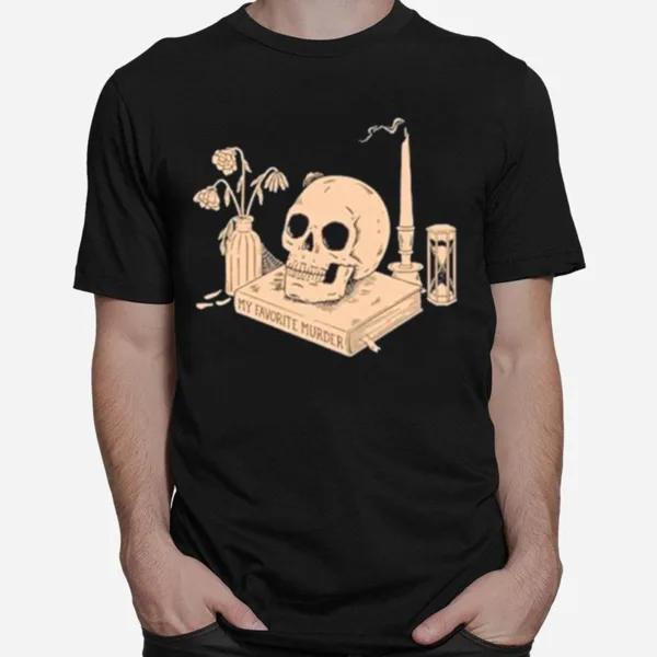 Skull My Favorite Murder Still Life Unisex T-Shirt