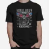 Skull Royal Navy To Find Us You Must Be Good To Catch Us You Must Be Fast To Beat Us You Must Be Kidding Unisex T-Shirt
