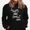Sluts Are Cool Jesus Ts Unisex T-Shirt