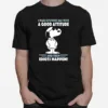 Snoopy I Wake Up Everyday With A Good Attitude And Then Idiots Happen Unisex T-Shirt