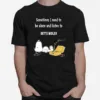 Snoopy Sometimes I Need To Be Alone And Listen To Bette Midler Unisex T-Shirt