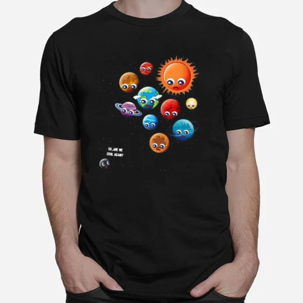 So Are We Cool Again Pluto Is A Planet Unisex T-Shirt