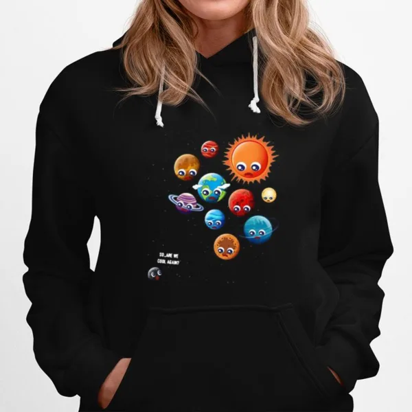 So Are We Cool Again Pluto Is A Planet Unisex T-Shirt