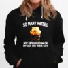So Many Haters Not Enough Room On My Ass For Their Lips Unisex T-Shirt