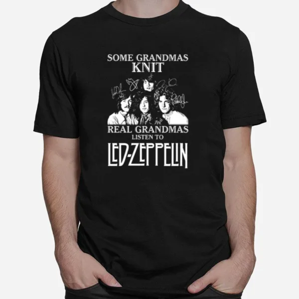 Some Grandmas Knit Real Grandmas Listen To Led Zeppelin Signatures Unisex T-Shirt