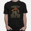 Some Of Us Grew Up Listening To Axl Rose The Cool Ones Still Do Unisex T-Shirt