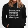 Someones Therapist Knows All About You Unisex T-Shirt