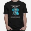 Something You Have To Stay Silent Because No Words Can Explain Whats Going In Your Mind And Heart Unisex T-Shirt