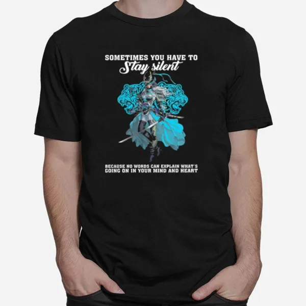 Something You Have To Stay Silent Because No Words Can Explain Whats Going In Your Mind And Heart Unisex T-Shirt