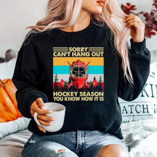 Sorry Cant Hang Out Hockey Season You Know How It Is Vintage Unisex T-Shirt